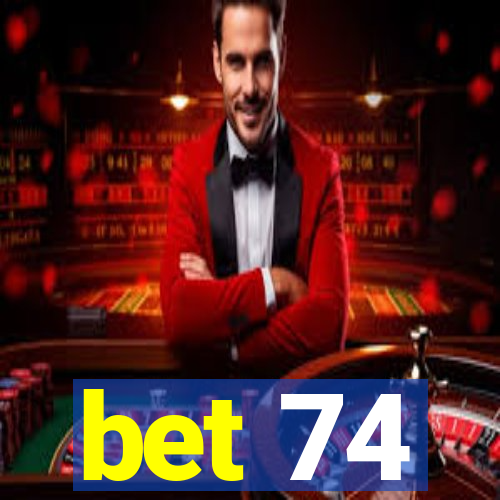 bet 74